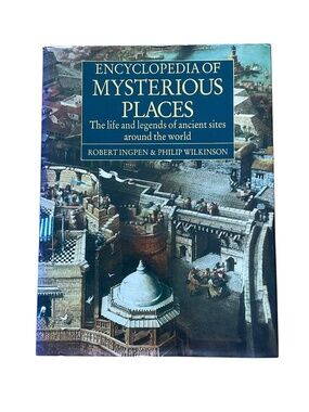 Encyclopedia of Mysterious Places Hardcover 1990 Ingpen Wilkinson Illustrated